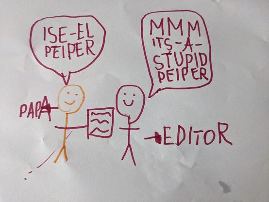 Dibujo infantil muy esquemático en el que aparecen una persona identificada como "editor" y otra como "papá", con un folio escrito en la mano. Un bocadillo sale del personaje "papá" que dice "ISE-EL-PAPER", otro del editor donde se puede leer "MMM ITS-A-STUPID PEIPER".