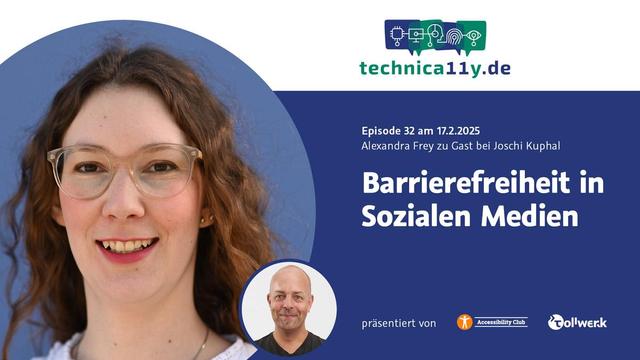 Episode 32 des technica11y-Webcast am 17.2.2025: Alexandra Frey zum Thema „Barrierefreiheit in Sozialen Medien“. Großes, kreisförmiges Portrait von Alexandra Frey, daneben ein kleines Portrait von Joschi Kuphal, präsentiert von tollwerk und dem Accessibility Club.