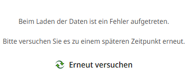 Beim Laden der Daten ist ein Fehler aufgetreten.
Bitte versuchen Sie es zu einem spiteren Zeitpunkt erneut.
Erneut versuchen
