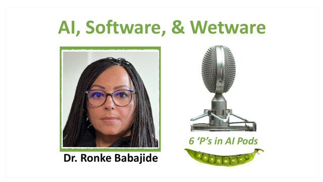 AI, Software, and Wetware banner image with a photo of Ronke Babajide on the left and a photo of a microphone on the right. Ronke is wearing glasses and looking straight into the camera. The 6 ‘P’s in AI Pods logo is below the microphone at lower right.