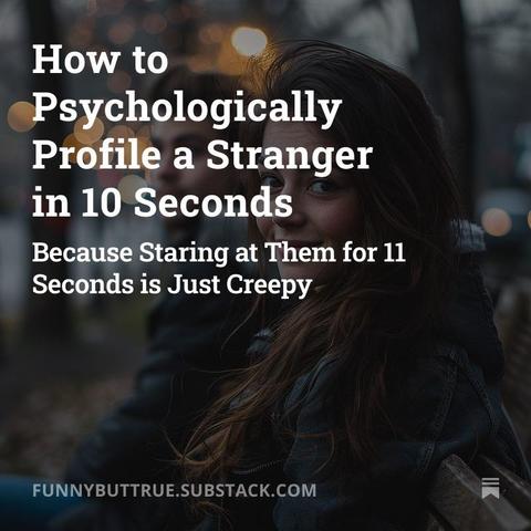 A title for a substack.com post a man and a woman sitting on a park bench at twilight. This is a funny article of How to Psychologically profie a stranger in 10 seconds (becaure starring at them for 11 seconds us just creepy).