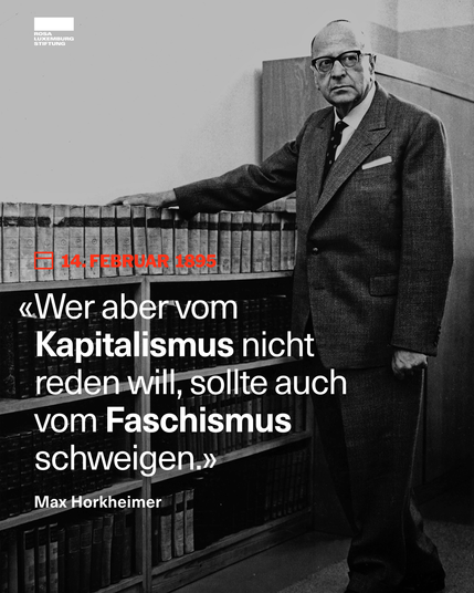 Sharepic mit einem Foto von Max Horkheimer und dem Zitat: "Wer aber vom Kapitalismus nicht reden will, sollte auch vom Faschismus schweigen."