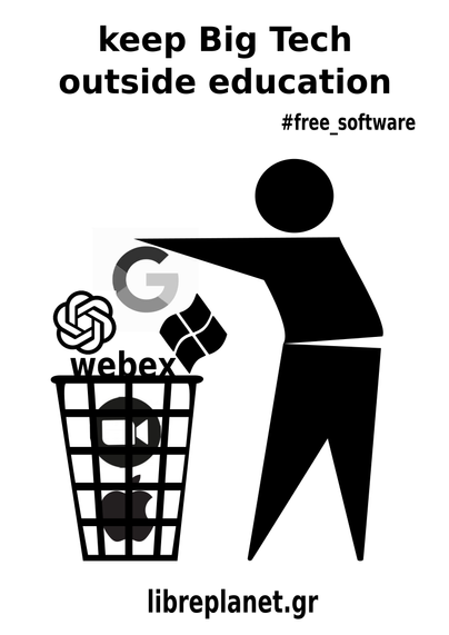 A human throws in the trashcan logos of Google, OpenAI, Microsoft, webex, zoom and apple. The title says : keep Big Tech outside education and at the bottom it says libreplanet.gr