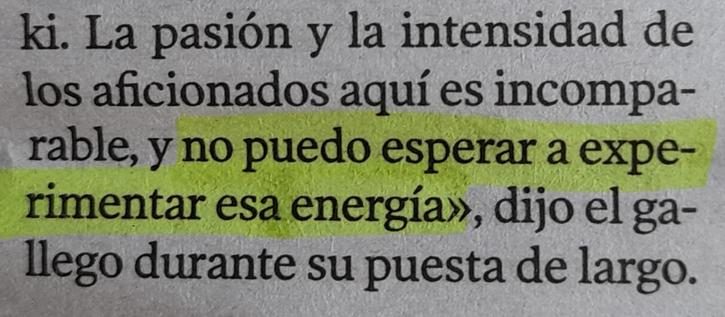 fragmento de notícia "... la intensidad de los aficionados aquí es incomparable, y no puedo esperar a experimentar esa energía... "