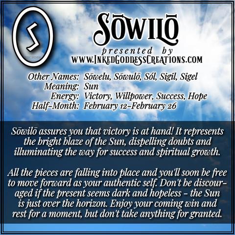 Black and white text is overlaid on a blue sky with scattered white clouds and a bright white sun in the top right corner. The text defines the Norse rune Sōwilō/Sowilo and its runic half-month, the rune's symbolism and magickal interpretation, and what to expect during this time. In part, the text reads, "Sōwilō assures you that victory is at hand! It represents the bright blaze of the Sun, dispelling doubts and illuminating the way for success and spiritual growth." Presented by Inked Goddess Creations.