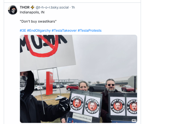O THOR 4 @t-h-o-r.bsky.social - 
"Don't buy Swastikars" 


Protestors holding signs against Elon Musk and Tesla and the oligarchy. Fuck Elon. Indianapolis, IN, USA