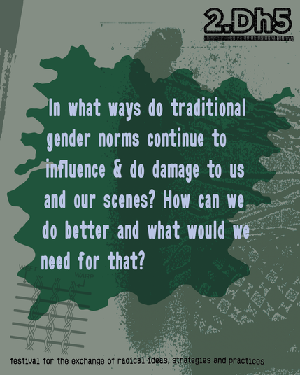 In what ways do traditional gender norms continue to influence & do damage to us and our scenes? How can we do better and what would we need for that?