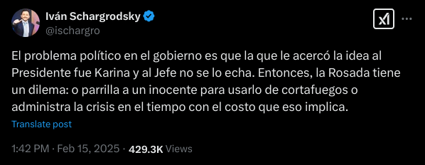 "El problema político en el gobierno es que la que le acercó la idea al Presidente fue Karina, y al Jefe no se lo echa. Entonces, la Rosada tiene un dilema: o parrilla a un inocente para usarlo de cortafuegos, o administra la crisis en el tiempo con el costo que eso implica."