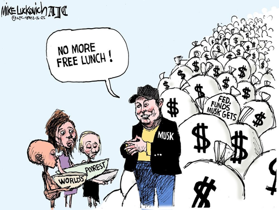 Cartoon of Elon Musk facing three poeple, a stunted Brown-skinned child, a haggard woman, and an older man each holding a bowl. The first two bowls have the words "World's Poorest" written. Musk  has a word bubble saying "No more free lunch!"  Behind him are many many sacks tied up with a dollar sign symbol. One sack has the words: "Fed funds Musk gets". 