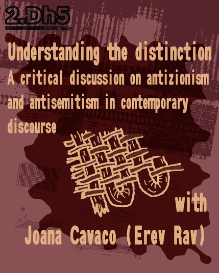 Understanding the distinction: A critical discussion on antizionism and antisemitism in contemporary discourse, with Joana Cavaco (Erev Rav)