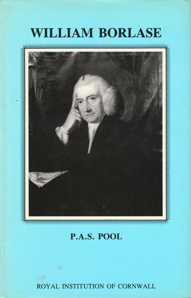 The front cover of the biography of William Borlase by Peter Pool. Pale blue with title in black and a monochrome portrait of Dr William Borlase of Pendeen in St Just in Cornwall, Rector of Ludgvan, antiquarian, geologist and natural historian, to the centre.
