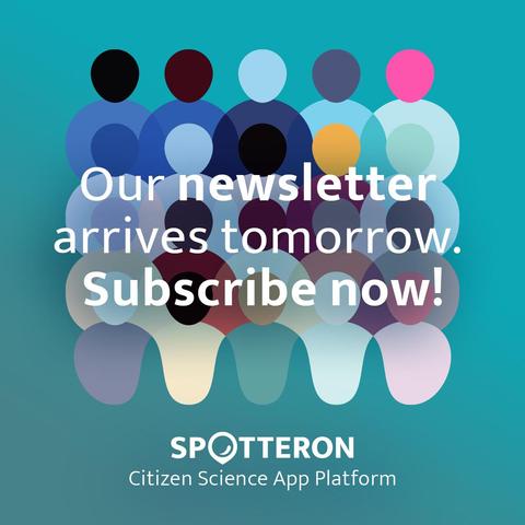 Community graphic in the back on green background and text: Our newsletter arrives tomorrow. Subscribe now! Spotteron Logo and Citizen Science App Platform