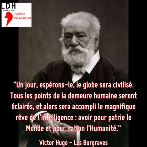 "Un jour, espérons-le, le #globe sera #civilisé. Tous les points de la #demeure #humaine seront éclairés, et alors sera accompli le #magnifique #rêve de l'#intelligence : avoir pour #patrie le #Monde et pour #nation l'#Humanité."

#VictorHugo, “Les Burgraves”