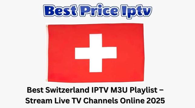Best Switzerland IPTV M3U Playlist Stream Live TV Channels Online
