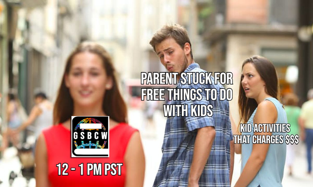 Distracted boyfriend meme where the "Parent Stuck for Free Things to Do With Kids" boyfriend is looking at "GSBCW 12-1PST" girl instead of his 'Kids activities that charge $$$' girlfriend.
