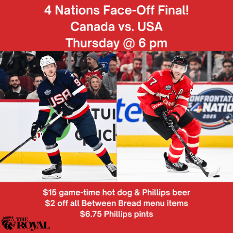 Watch the 4 Nations Face-Off final game between Canada and the USA on Thursday at 6 pm at The Royal!