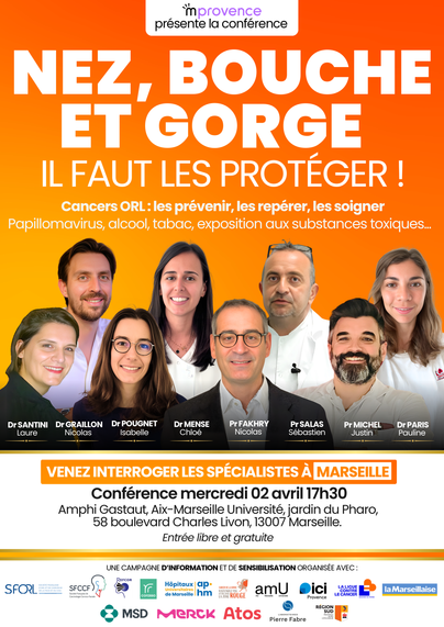 Affiche de la conférence « Nez, Bouche et Gorge : Il faut les protéger ! » organisée par mprovence en partenariat avec l'AP-HM. L'événement se tiendra le mercredi 2 avril 2025 à 17h30 à l'Amphi Gastaut, Aix-Marseille Université, jardin du Pharo, à Marseille. L'affiche présente les intervenants de la conférence : Laure Santini, Nicolas Graillon, Isabelle Pougnet, Chloé Mense, Nicolas Fakhry, Sébastien Salas, Justin Michel et Pauline Paris. La conférence gratuite abordera la prévention, le dépistage et les soins des cancers ORL, notamment en lien avec le papillomavirus, l'alcool, le tabac et l'exposition aux substances toxiques.