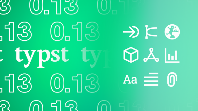 Image saying Typst 0.13 with icons for entry, vector graphics, a globe (internet), a package, PDF, charts, fonts, indents, and attachments