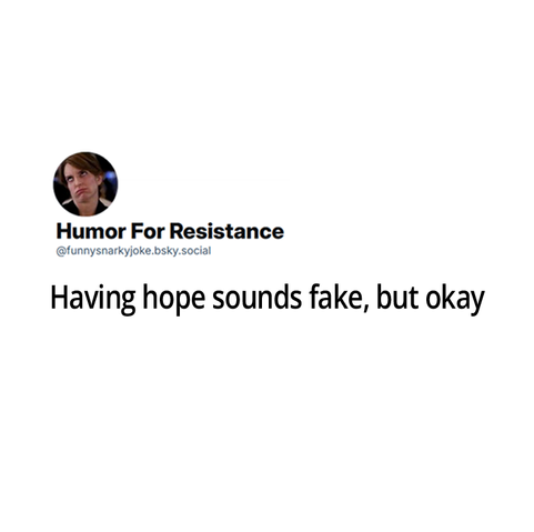 having hope sounds fake, but okay