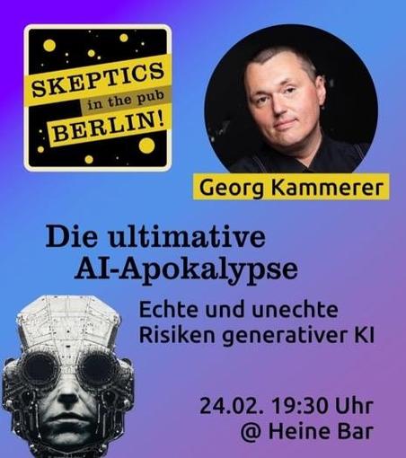 Das Bild zeigt eine Werbegrafik für eine Veranstaltung mit dem Titel "Skeptiker in the Pub! Berlin!" Mit Sprecher Georg Kammerer. Das Thema ist "Die ultimative AI-Apokalypse“.