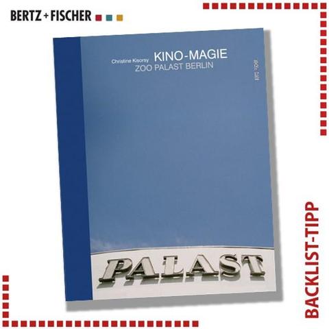 Buchcover mit dem Titel »Kino-Magie. Zoo Palast Berlin«. Darauf: Fotografie mit viel Blau des Himmels und dem Schriftzug »Palast« auf der weißen Hausfassade.