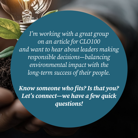 A close-up of hands holding rich soil with a small green plant sprouting from it. A glowing light bulb is nestled among the leaves, symbolizing innovation and sustainability. Overlapping the image is a blue circular text overlay that reads: 'I’m working with a great group on an article for CLO100 and want to hear about leaders making responsible decisions—balancing environmental impact with the long-term success of their people. Know someone who fits? Is that you? Let’s connect—we have a few quick questions!'