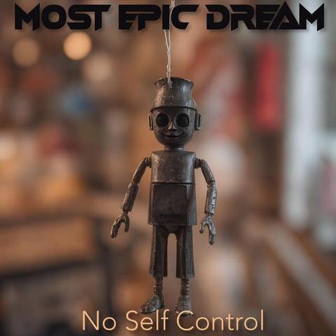 Most Epic Dream - No Self Control out now
