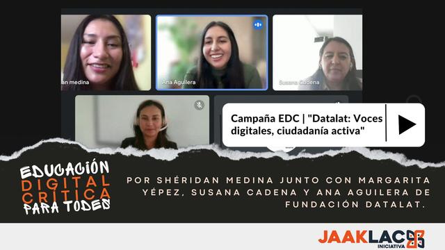 Imagen de la grabación del podcast facilitado por Shéridan Medina, con la participación de Ana Aguilera, Susana Cadena y Margarita Yépez de Fundación Datalat. Campaña EDC "Datalat Voces digitales, ciudadanía activa". Educación Digital Crítica para todes. Jaaklac iniciativa