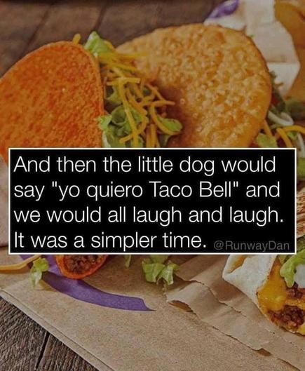 Sone food from Taco Bell on some napkins. Over the image it says:

And then the little dog would say "yo quiero Taco Bell" and we would all laugh and laugh.
It was a simpler time. @RunwayDan