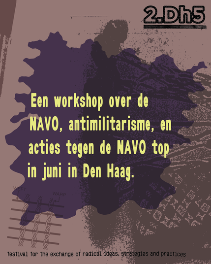 Een workshop over de NAVO, antimilitarisme, en acties tegen de NAVO top in juni in Den Haag.
