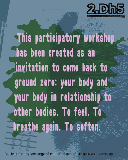 This workshop has been created as an invitation to come back to ground zero: your body and your body in relationship to other bodies. To feel. To breathe again. To soften.