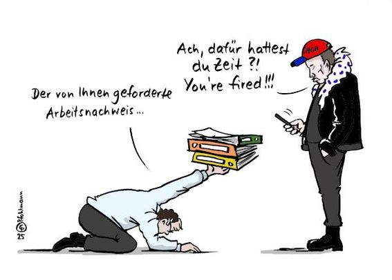 Ein Beamter kniet vor Musk und reicht ihm Ordner mit den Worten "Der von Ihnen geforderte Arbeitsnachweis ...". Musk in königlicher Lederjacke und mit GAGA-Cap schaut desinteressiert auf sein Handy und antwortet "Ach, dafür hattest du Zeit?! You're fired!!!"