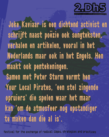 Joke Kaviaar is een dichtend activist en schrijft naast poëzie ook songteksten, verhalen en artikelen, vooral in het Nederlands maar ook in het Engels. Hen maakt ook pentekeningen. 
Samen met Peter Storm vormt hen Your Local Pirates, ‘een stel zingende opruiers’ die spelen waar het maar kan ‘om de atmosfeer nog opstandiger te maken dan die al is’. 
