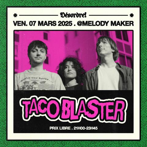 Dรฉsordre prรฉsente :
Tacoblaster (noise pop/garage punk)
Vendredi 7 mars / Melody Maker / Prix libre