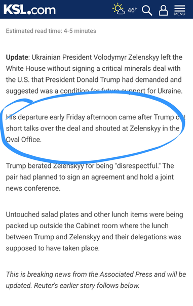 Update: Ukrainian President Volodymyr Zelenskyy left the White House without signing a critical minerals deal with the U.S. that President Donald Trump had demanded and suggested was a condition for future support for Ukraine.

His departure early Friday afternoon came after Trump cut short talks over the deal and shouted at Zelenskyy in the Oval Office.