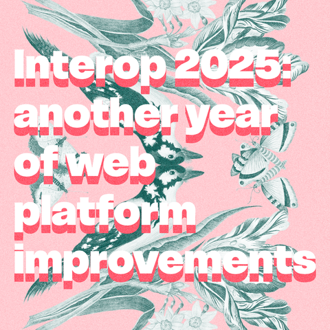 White text with pink shadow "Interop 2025: another year of web platform improvements" on light pink background with reflected image of duotone green white bird, butterflies and flower