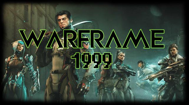 Background is the loading screen for Warframe 1999.  Black and green lettering says Warframe 1999.