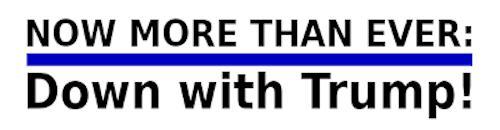 Description of the content: 
Text - NOW MORE THAN EVER: Down with Trump! 

*** Democracy First & Human Rights ***

Political Fictional Parody: 
Any Resemblance To Living Or Real People Is Purely Coincidental.