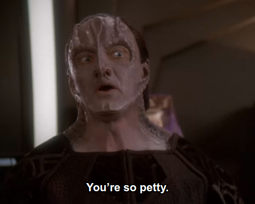 Garak: You’re so petty.