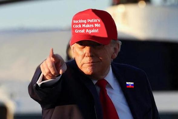 Description of the content: 
Image - A fictitious felonious and wannabe god-emperor points with his little finger into the distance.  On his red NAZI cap is written: Sucking Putin's Cock Makes Me Great Again! 

Political Fictional Parody: 
Any Resemblance To Living Or Real People Is Purely Coincidental.