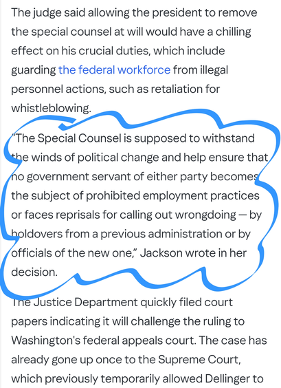 “The Special Counsel is supposed to withstand the winds of political change and help ensure that no government servant of either party becomes the subject of prohibited employment practices or faces reprisals for calling out wrongdoing — by holdovers from a previous administration or by officials of the new one,” Jackson wrote in her decision.