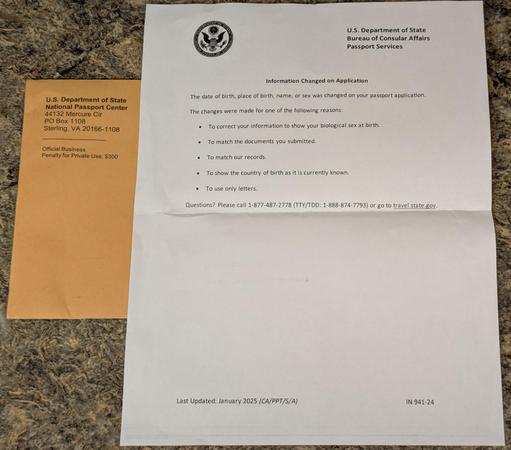 A letter from the U S Department of State Bureau of Consular Affairs Passport Services says,
Information Changed on Application.
The date of birth, place of birth, name, or sex was changed on your passport application. 
The changes were made for one of the following reasons:
To correct information to show your biological sex at birth,
To match the documents you submitted,
To match our records,
To show the country of birth as it is currently known, or
To use only letters.

Questions?  Please call 1-877-487-2778 (TTY/TDD: 1-888-874-7793) or go to travel.state.gov.
