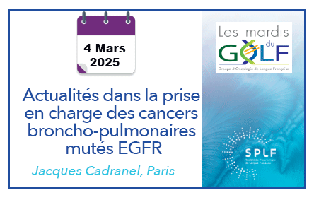 Actualités dans la prise en charge des cancers broncho-pulmonaires mutés EGFR