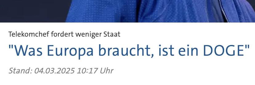 tagesschau.de: Telekomchef fordert weniger Staat
"Was Europa braucht, ist ein DOGE"
Stand: 04.03.2025 10:17 Uhr
