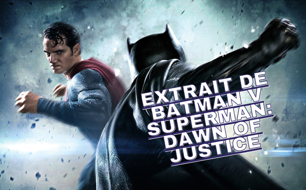 Batman v Superman: Dawn of Justice Extrait