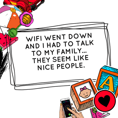 wifi went down and i had to talk to my family...  they seem like nice people.