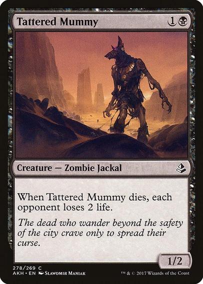 Card Name: Tattered Mummy
Set: Amonkhet
Description: When this creature dies, each opponent loses 2 life.
Artist: Slawomir Maniak