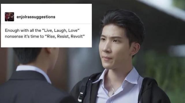 Meme de la série "The Eclipse". Une image de la série avec l'acteur Khaotung et un commentaire à côté "Enough with all the Live, Laugh, Love nonsense. It's time to Rise, Resist, Revolt"