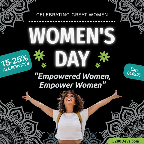 Celebrating Great Women | Women's Day | Empowered Women, Empower Women. | 15-25% off All Services, expires 04.05.25. Contact us for details! 5280Devs.com