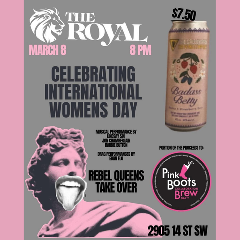 Celebrate International Women's Day on March 8th at The Royal and enjoy live music, drag performances, and great food and drink specials.